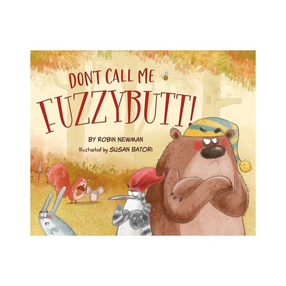 Dont Call Me Fuzzybutt! By Robin Newman Illustrated By Susan Batori